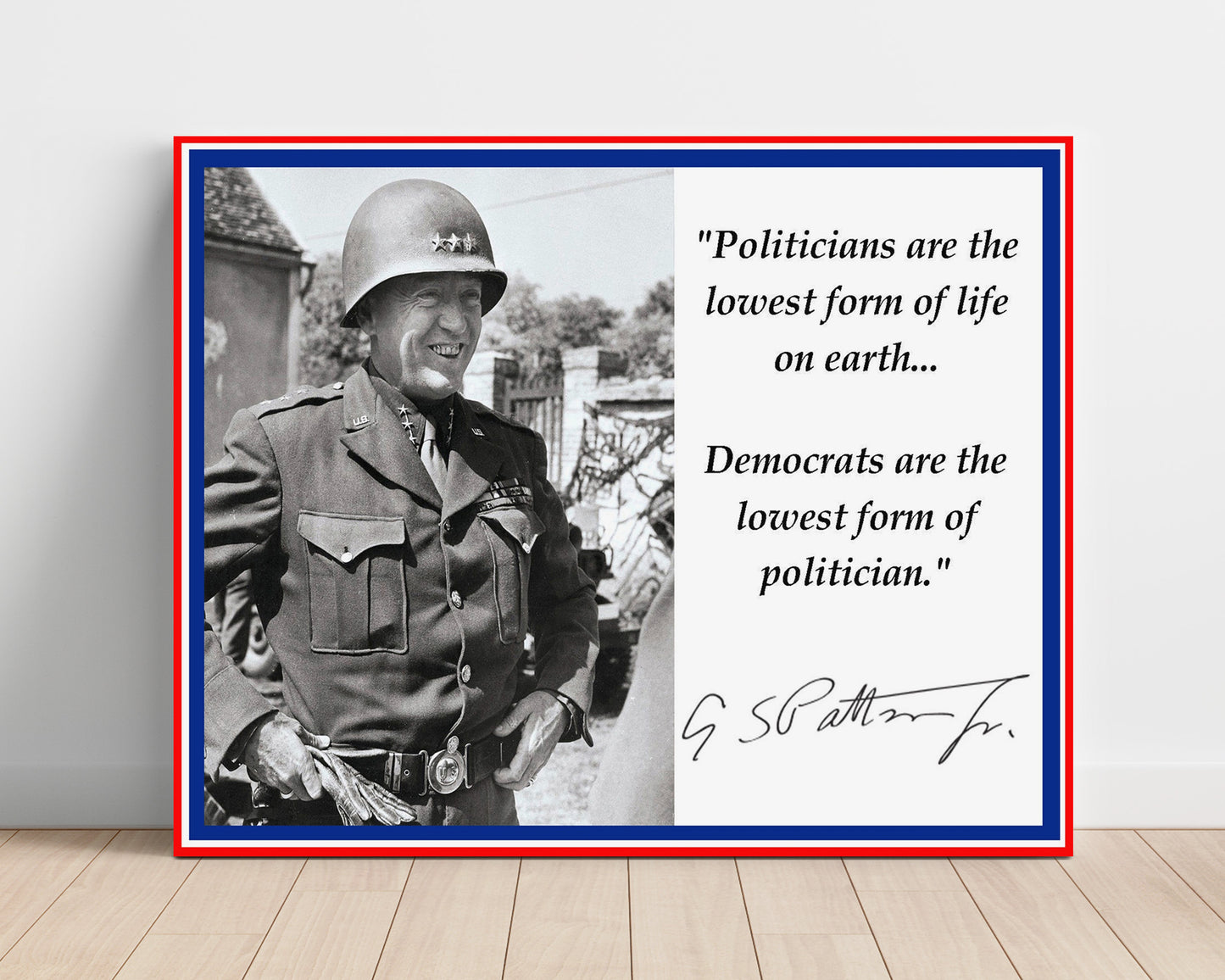 George S Patton Politicians Are The Lowest Form Of Life Quote Print 16x20 Unframed Print quote wall art print