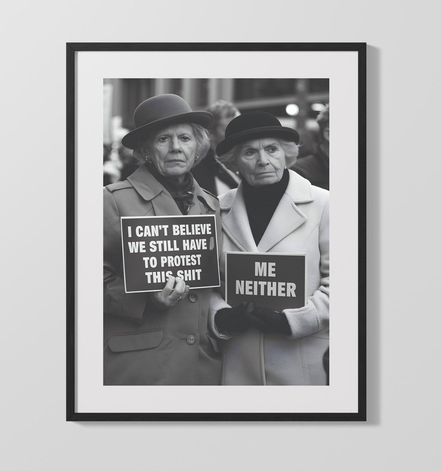 Still Have to Protest This Shit - Protest Sign 16x20 Gallery Frame funny wall art