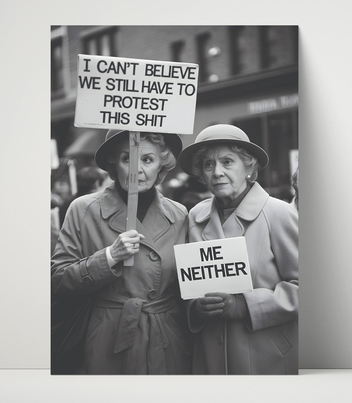 Still Have to Protest This Shit – Two Women unframed semi-gloss poster print