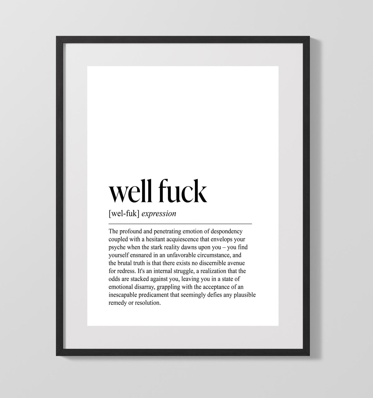 Well, Fuck - Existential Definition 16x20 Gallery Frame funny wall art