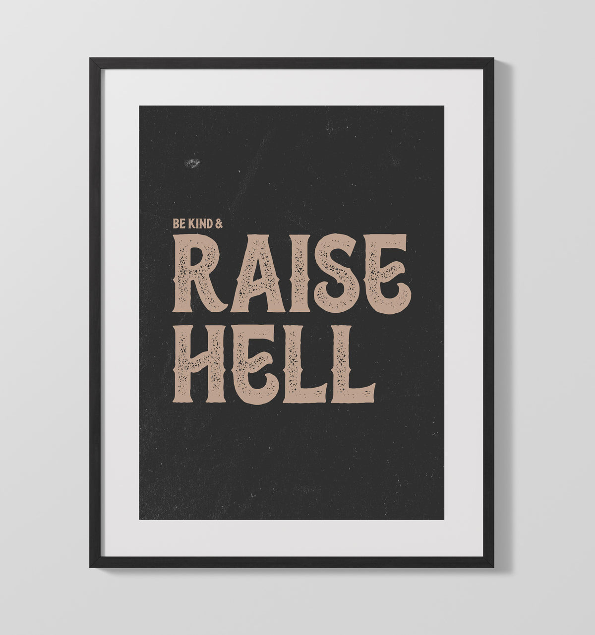 Be Kind, Raise Hell 16x20 Unframed Print inspirational quote wall art