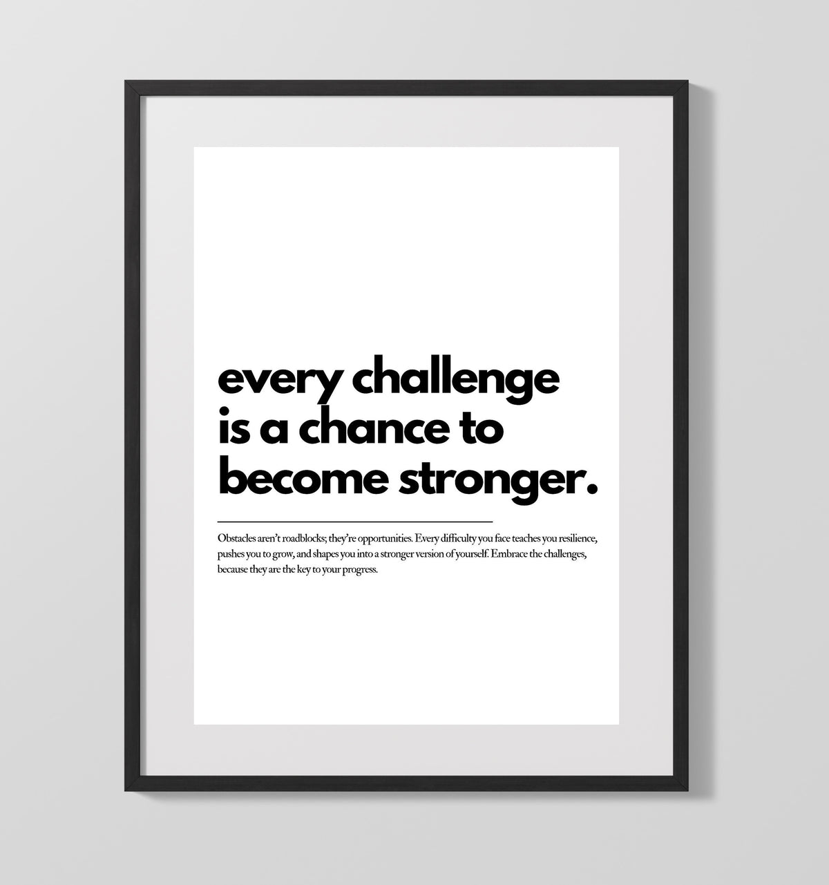 Every Challenge Is a Chance to Become Stronger 16x20 Unframed Print inspirational quote wall art