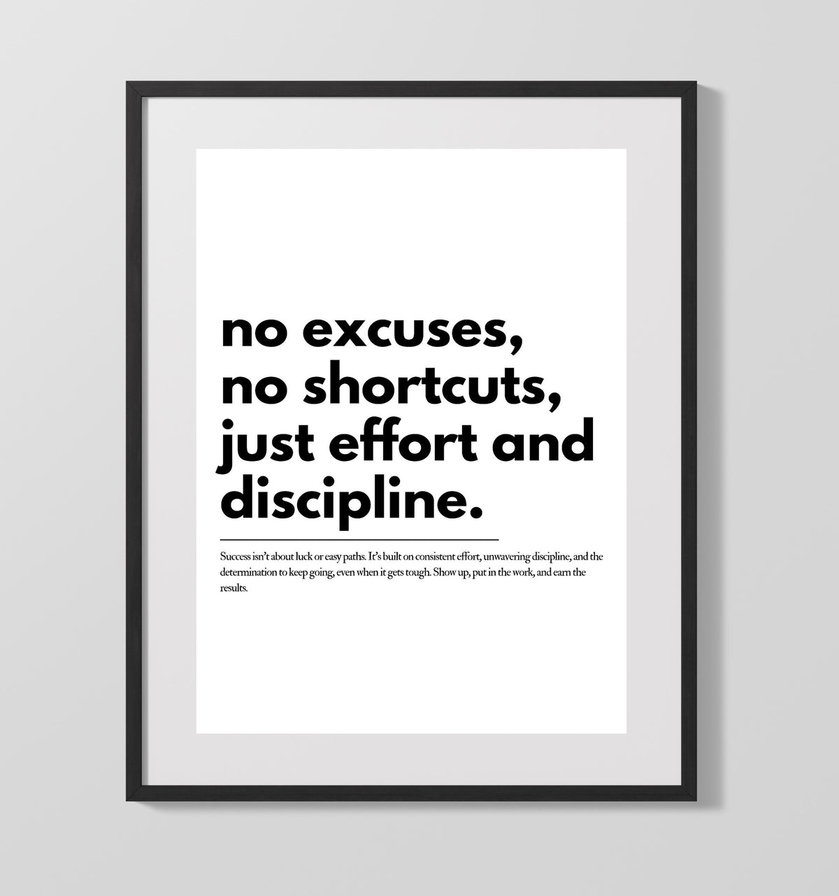 No Excuses, No Shortcuts, Just Effort and Discipline 16x20 Unframed Print inspirational quote wall art