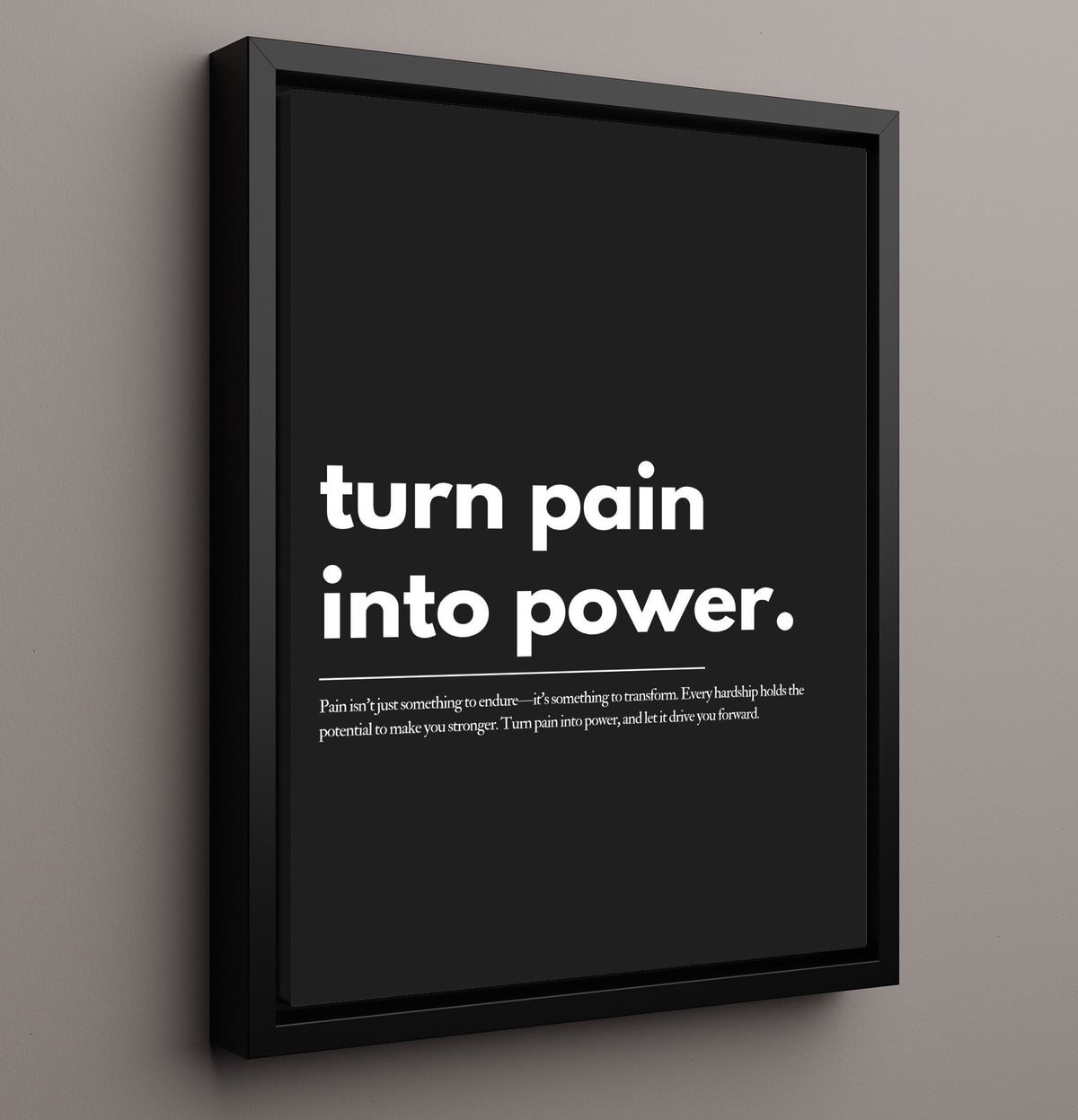 Turn Pain Into Power - Quote - 16x20 Framed Canvas