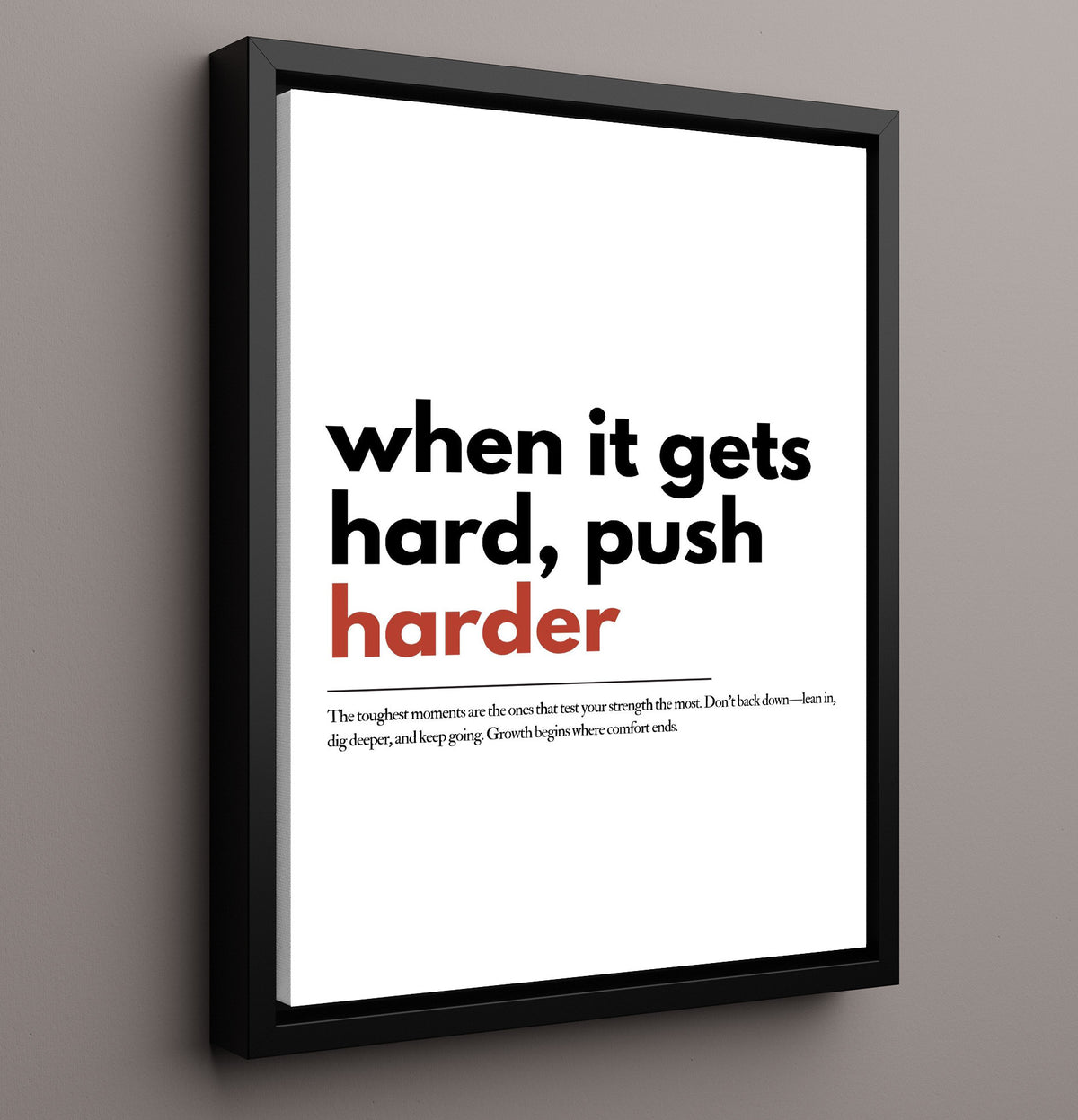 When It Gets Hard, Push Harder - Quote - 16x20 Framed Canvas