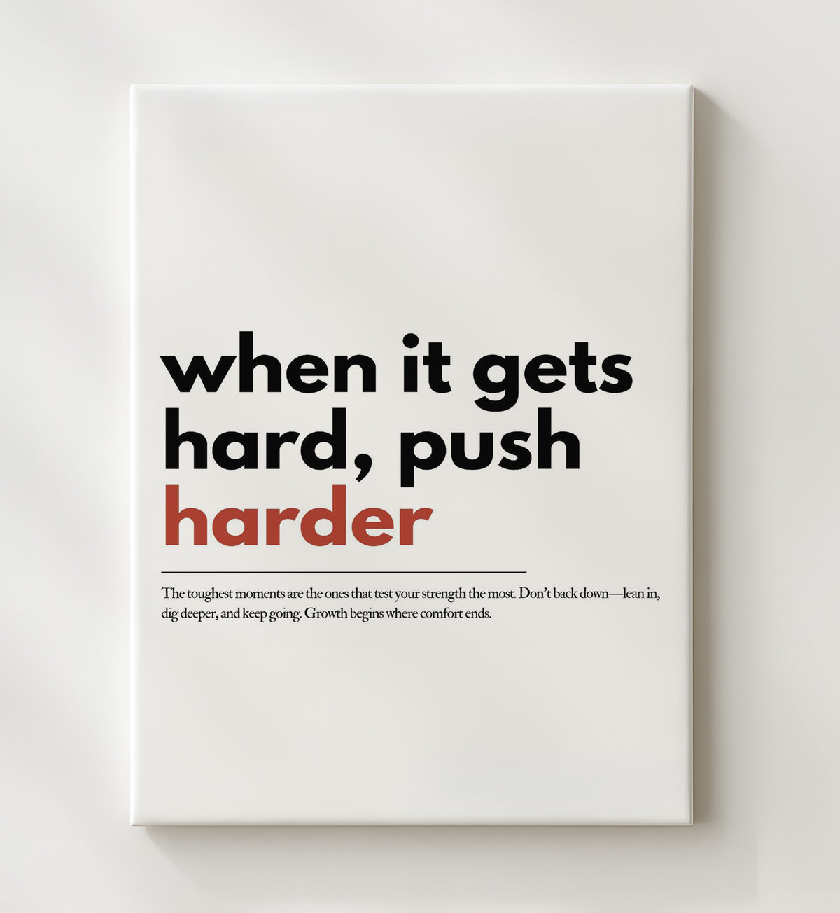 When It Gets Hard, Push Harder - Quote - 20x24 Canvas