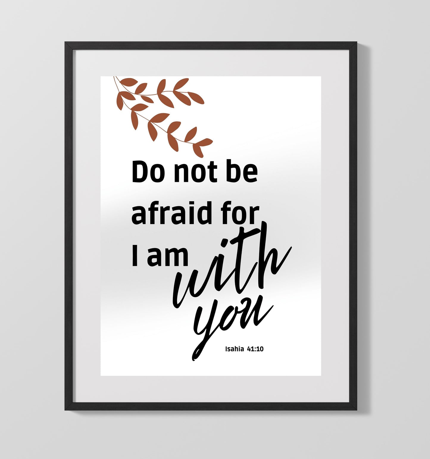 Isaiah 41:10 - Do Not Be Afraid For I Am With You - Comforting Bible Verse - Scripture Poster - 16x20 Gallery Frame