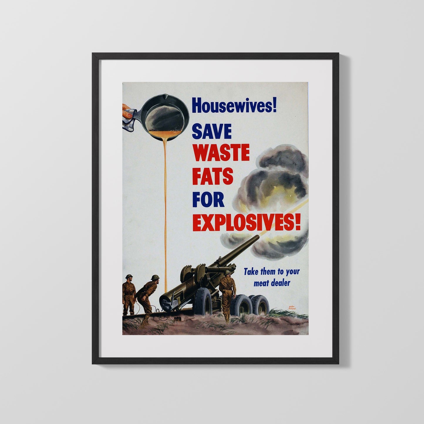 Vintage War Poster - Housewives Save Waste Fats for Explosives