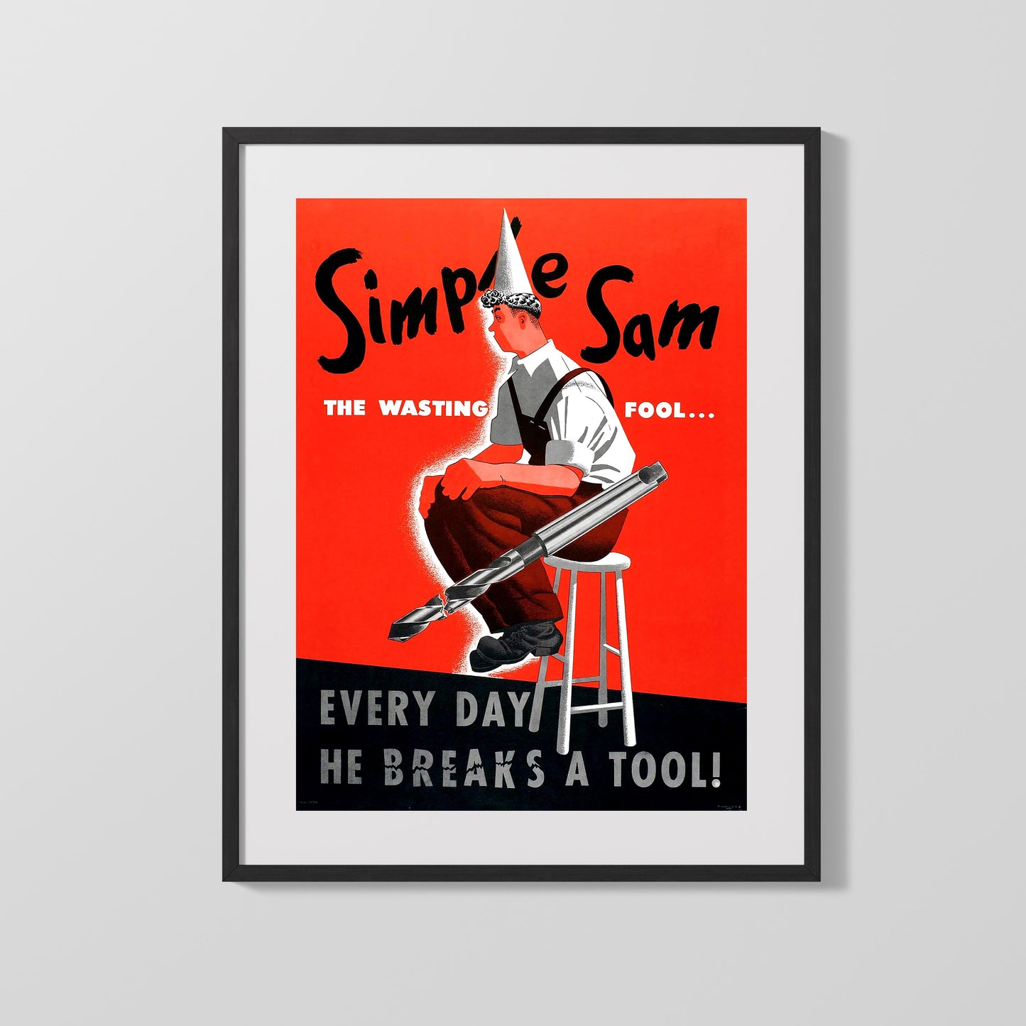 Vintage War Poster - Simple Sam The Wasting Fool Every Day he Breaks A Tool