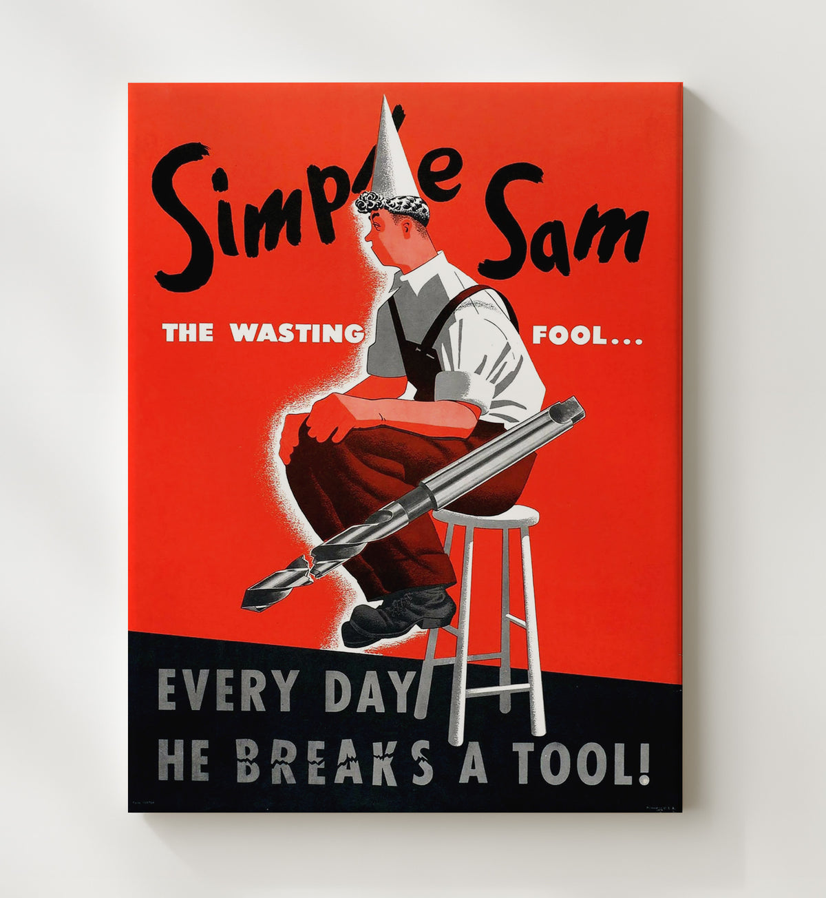 Simple Sam The Wasting Fool Every Day he Breaks A Tool vintage war poster canvas wall art 20x24 Canvas