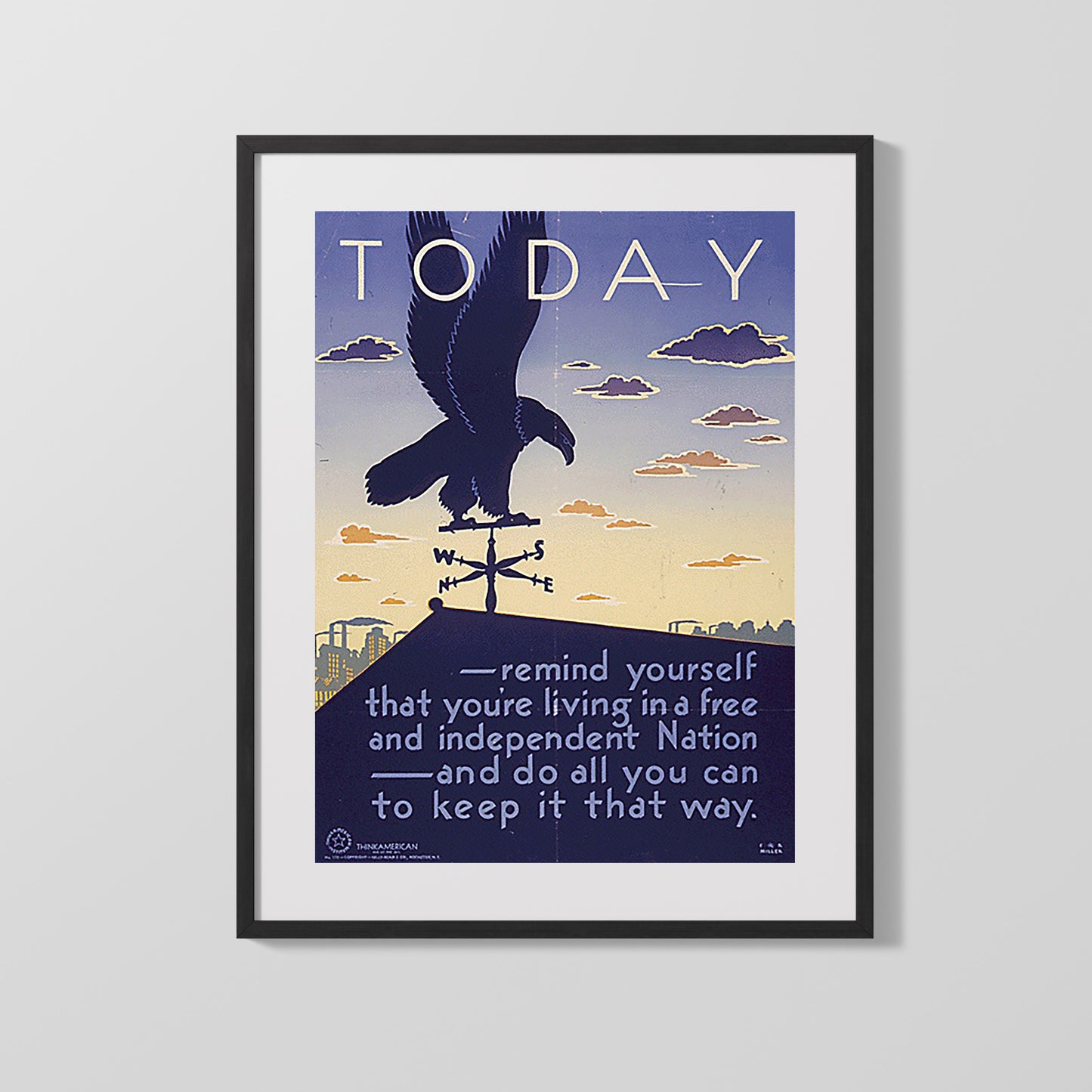 Vintage War Poster - Today Remind Yourself You Are Living In A Free Independent Nation