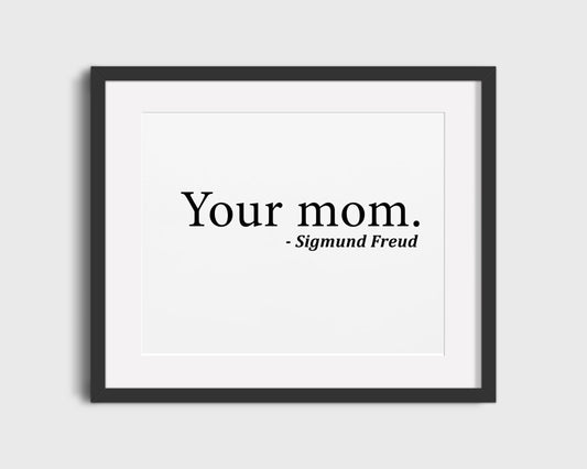 Humor Poster Print: "Your Mom" Freud Quote - vintageframedprints.com
