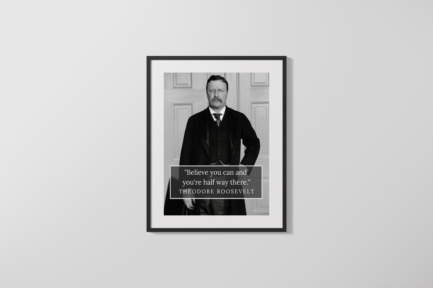 16x20 Framed Teddy Roosevelt Quote - Believe You Can - vintageframedprints.com