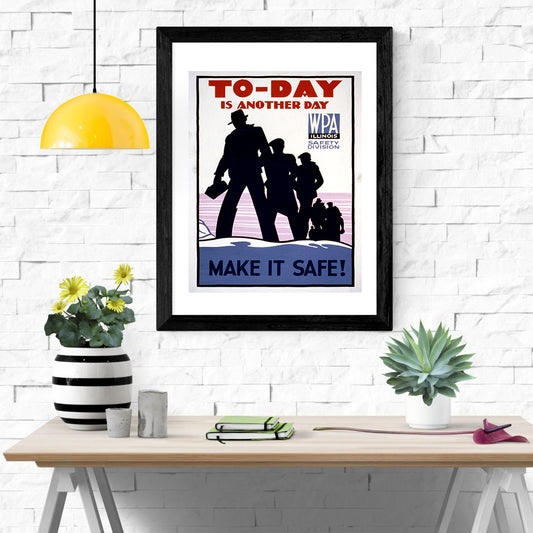 Health & Safety Print: Today Is Another Day, Make It Safe - vintageframedprints.com