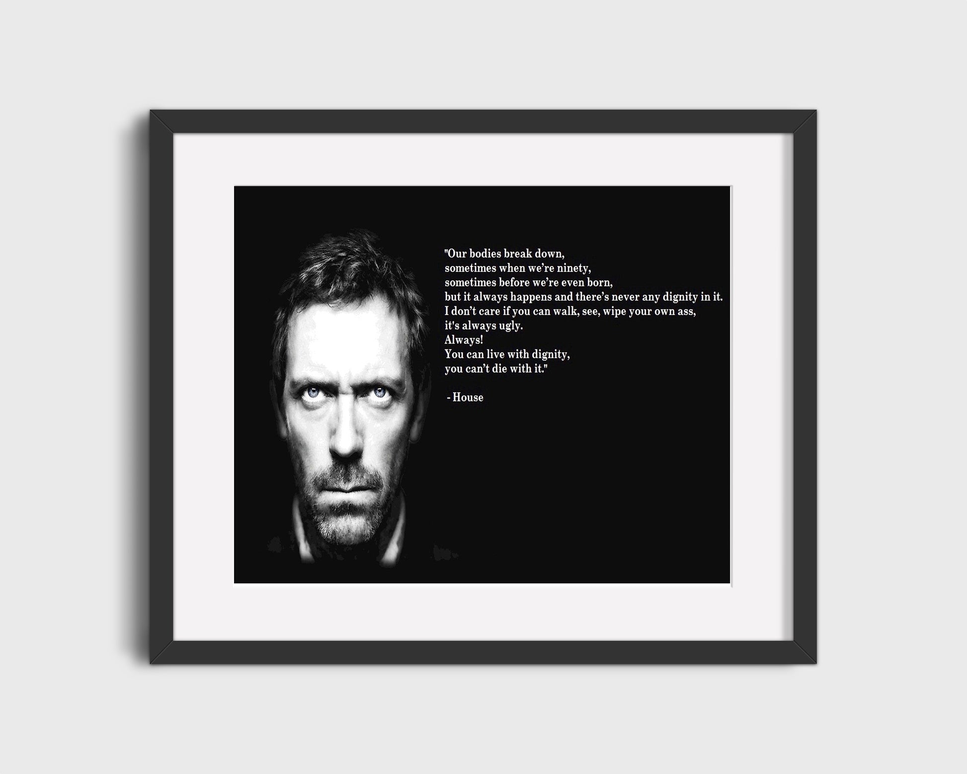 16x20 Framed Dr. House Quote - Live with Dignity - vintageframedprints.com