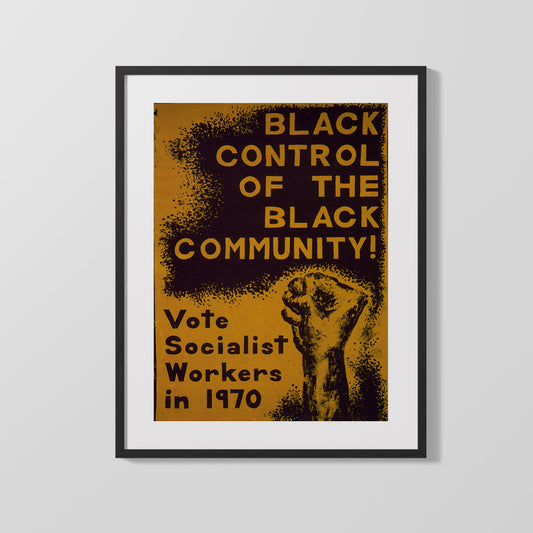 1970 Black Control of the Black Community Poster – Socialist Workers Party Print - vintageframedprints.com