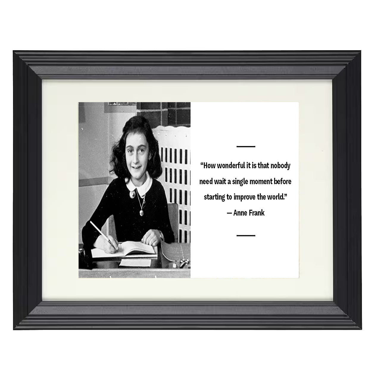 Anne Frank – Improve the World Now – 8x10 black beveled framed quote wall art