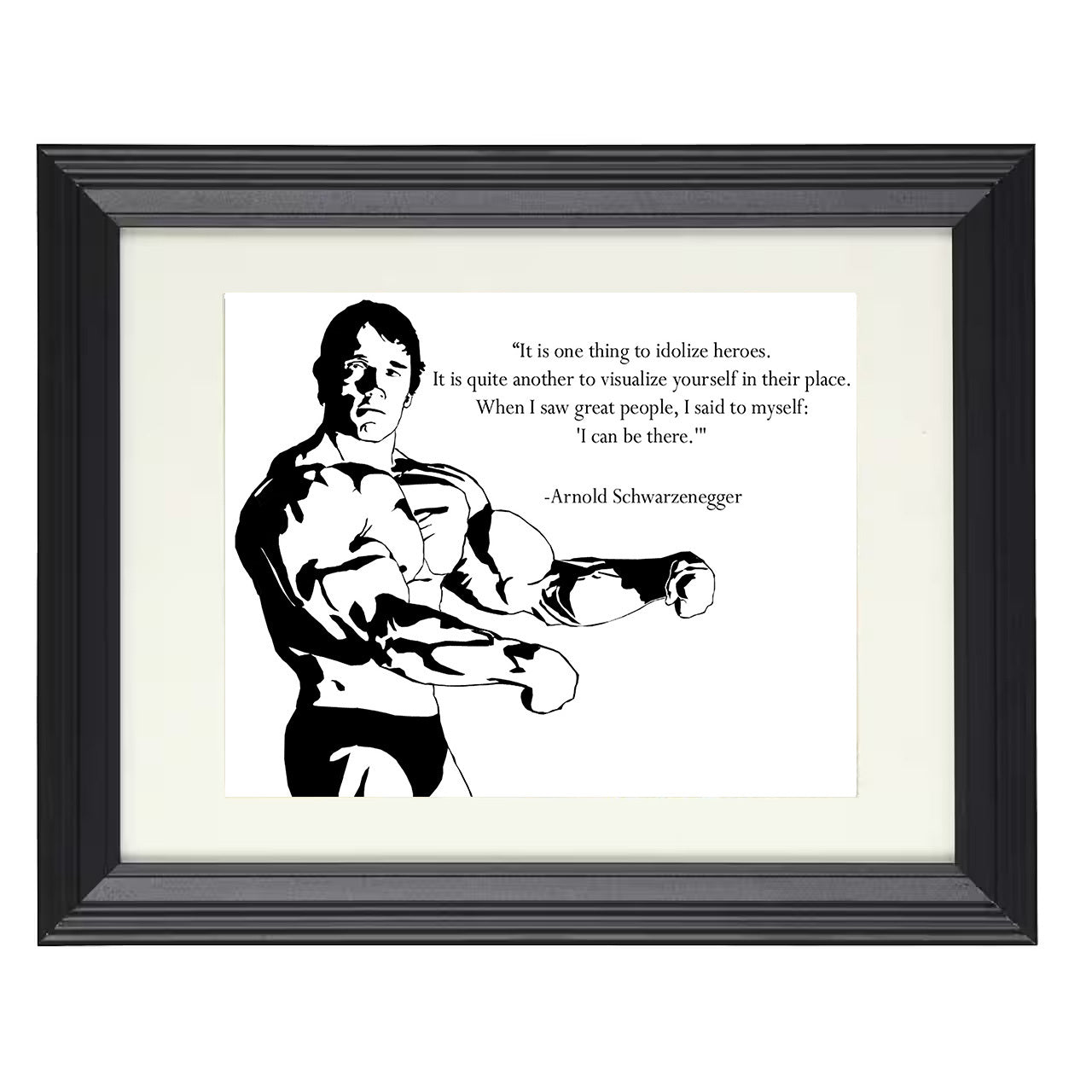 Arnold Schwarzenegger – Visualize Yourself Among Heroes – 8x10 black beveled framed quote wall art