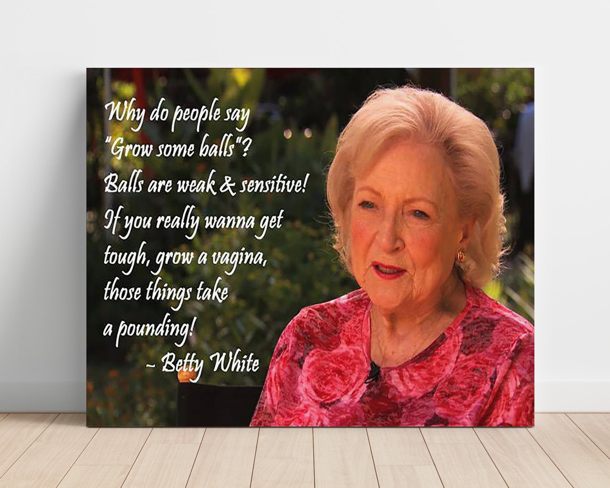 Betty White Grow tough not balls Quote Print 16x20 Unframed Print quote wall art print