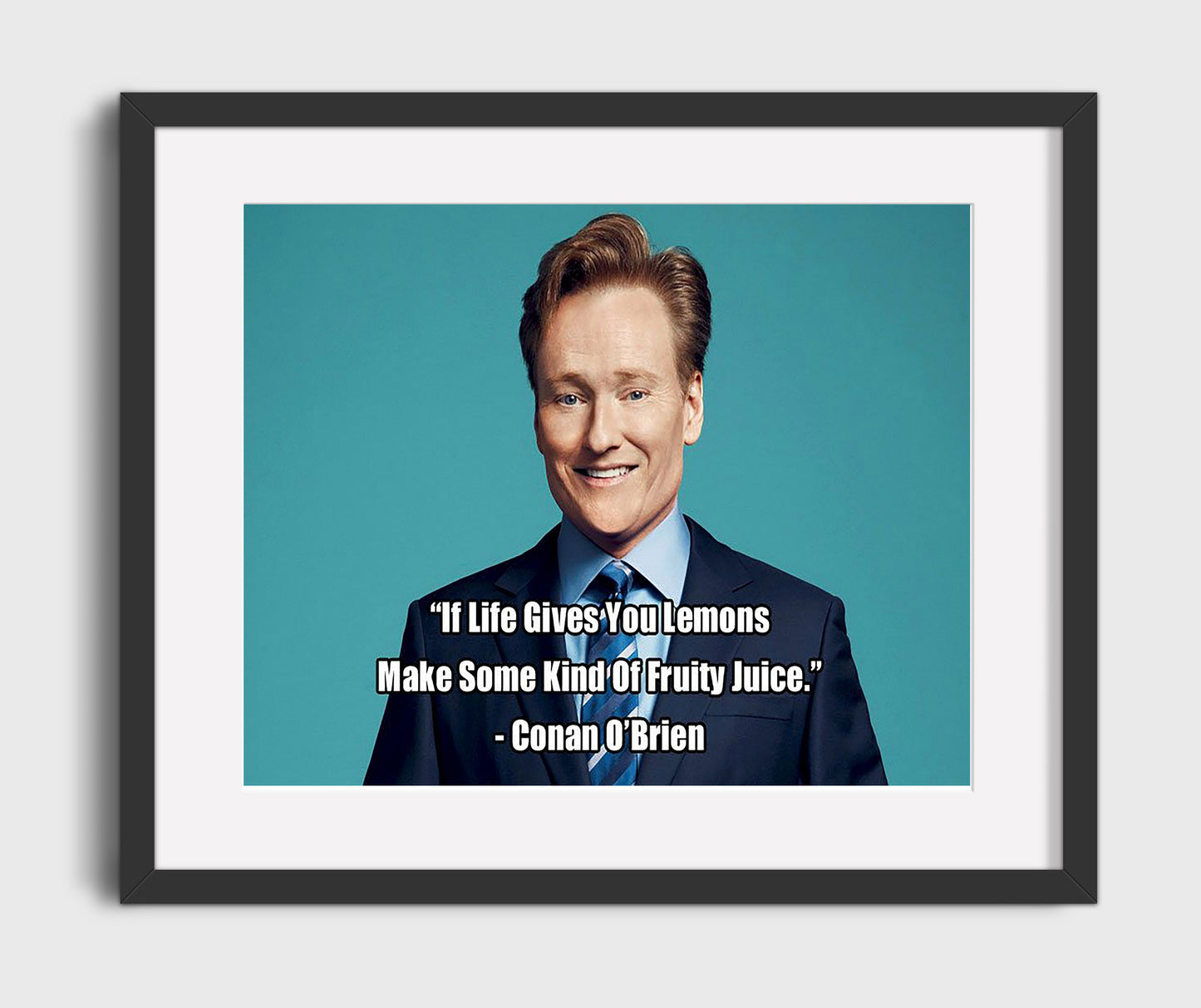 Conan OBrien Fruity juice lemons Quote Print 16x20 Gallery Frame quote wall art print