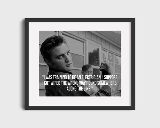 Classic Quotes - Elvis Presley - Wired the wrong way
