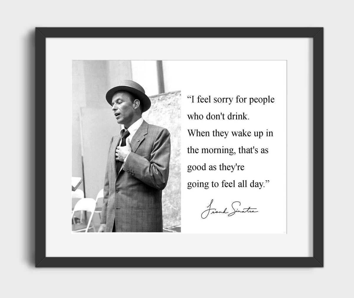 Frank Sinatra Sorry for non drinkers Quote Print 20x24 Canvas quote wall art print