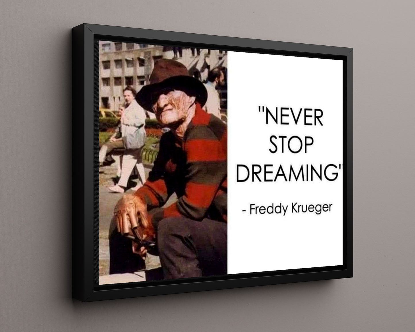 Classic Quotes - Freddy Krueger - Never stop dreaming