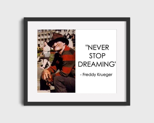 Classic Quotes - Freddy Krueger - Never stop dreaming