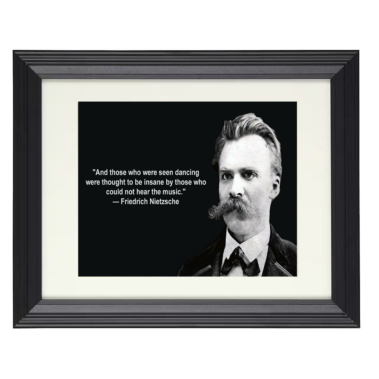 Friedrich Nietzsche – Those Who Dance Seem Insane – 8x10 black beveled framed quote wall art