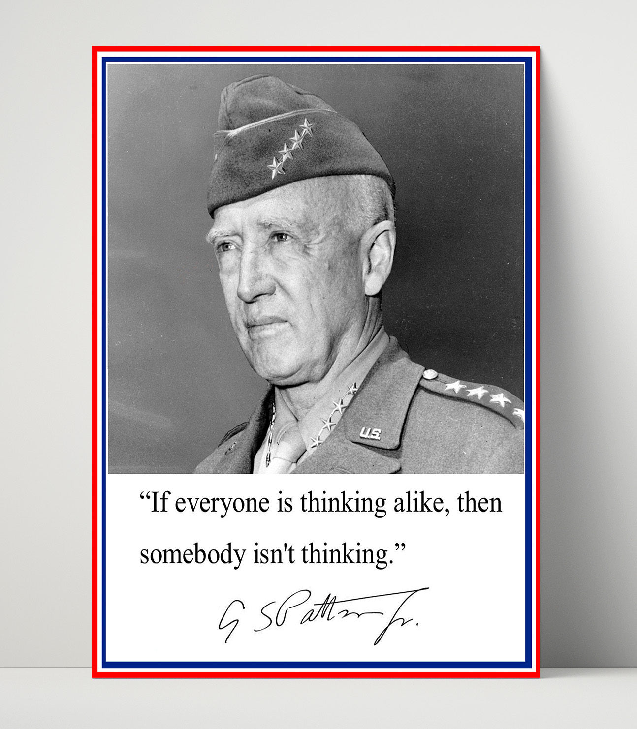 George S Patton If Everyone Is Thinking Alike Someone Isnt Thinking Quote Print 16x20 Unframed Print quote wall art print