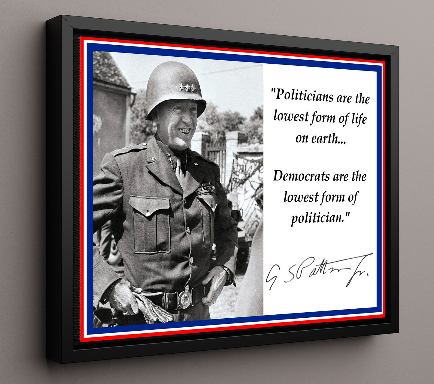 George S Patton Politicians Are The Lowest Form Of Life Quote Print 16x20 Framed Canvas quote wall art print