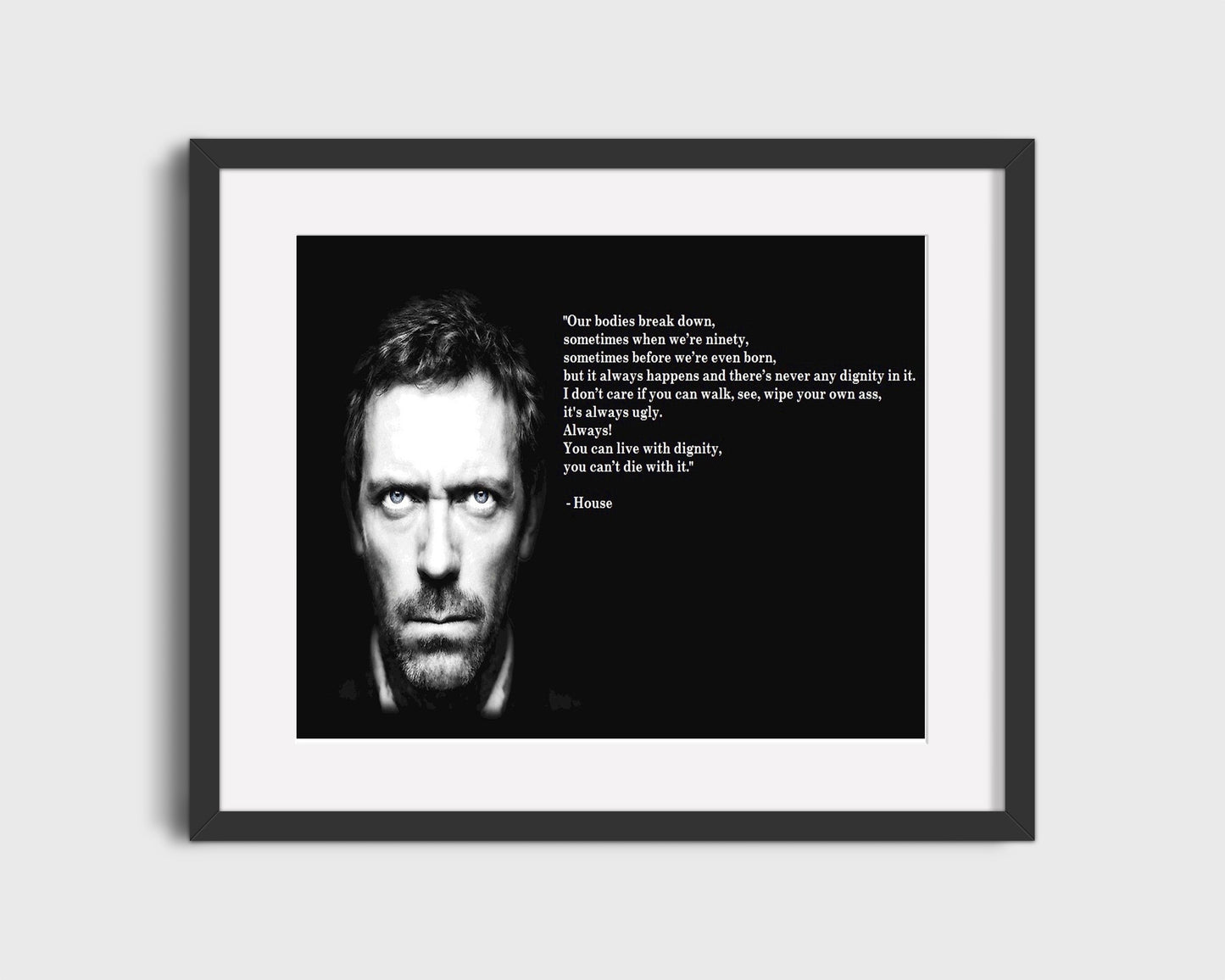 Classic Quotes - House - Live with dignity