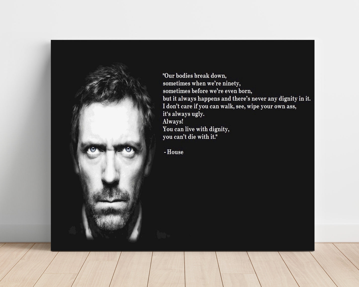 Classic Quotes - House - Live with dignity