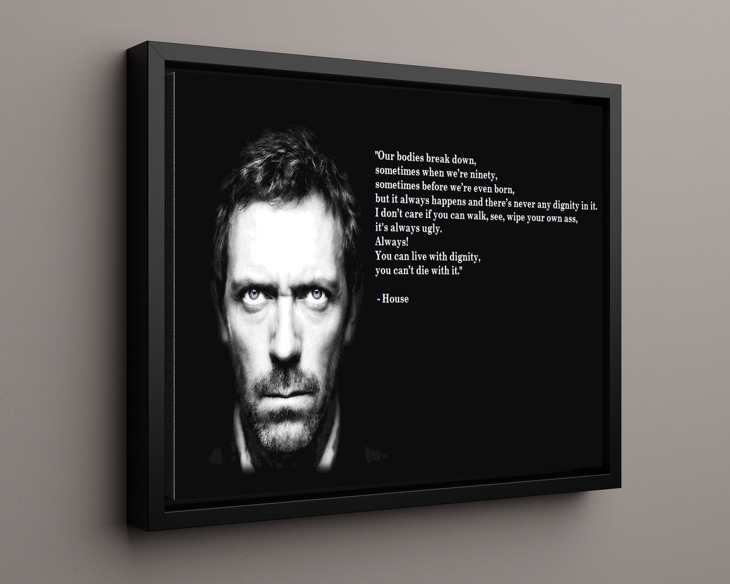 Classic Quotes - House - Live with dignity