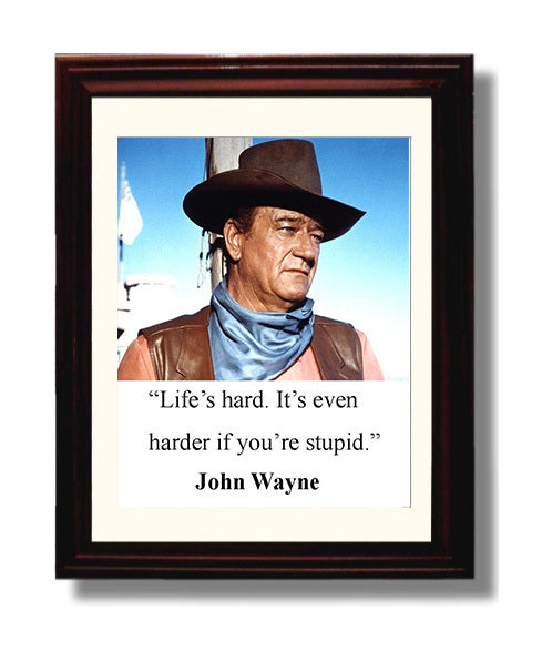 John Wayne Lifes Hard Its Harder If Youre Stupid Quote Print 8x10 Beveled Frame quote wall art print