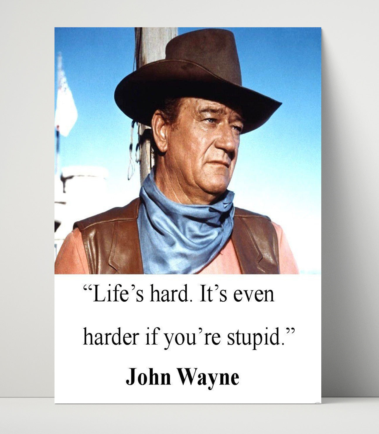 John Wayne Lifes Hard Its Harder If Youre Stupid Quote Print 16x20 Unframed Print quote wall art print