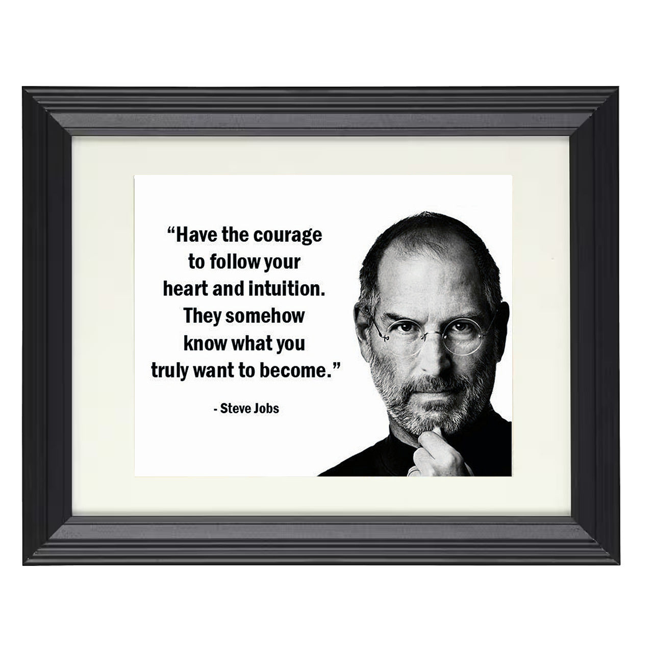 Steve Jobs – Have the Courage to Follow Your Heart – 8x10 black beveled framed quote wall art