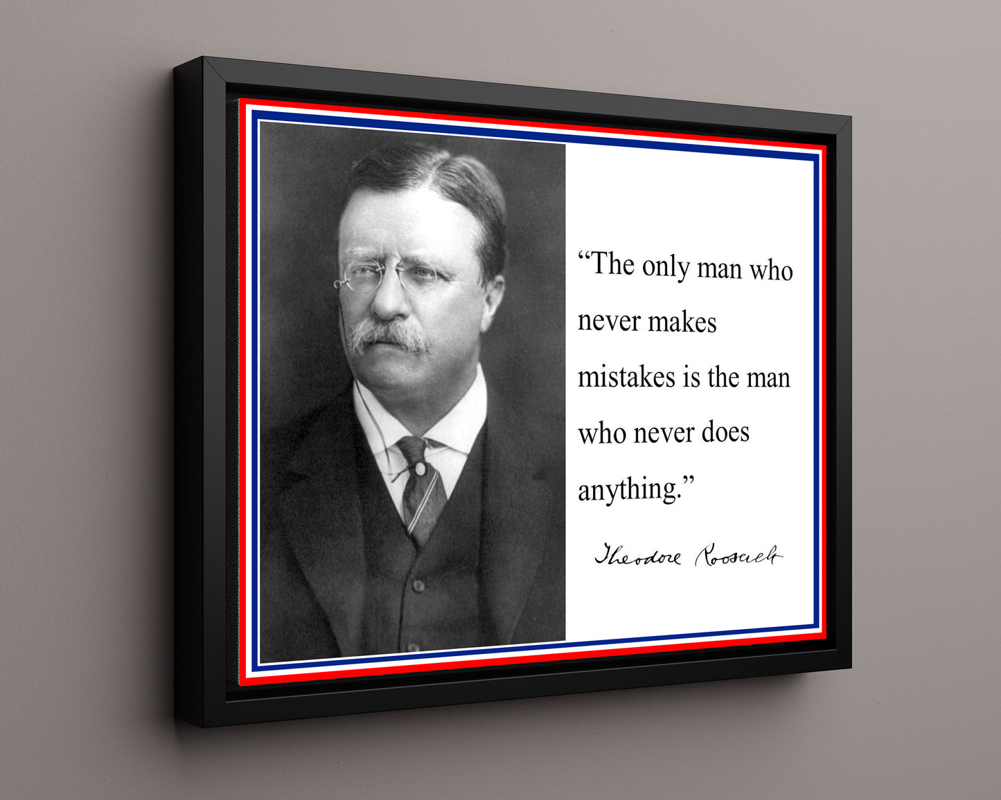 Classic Quotes - Theodore Roosevelt - Mistakes prove action