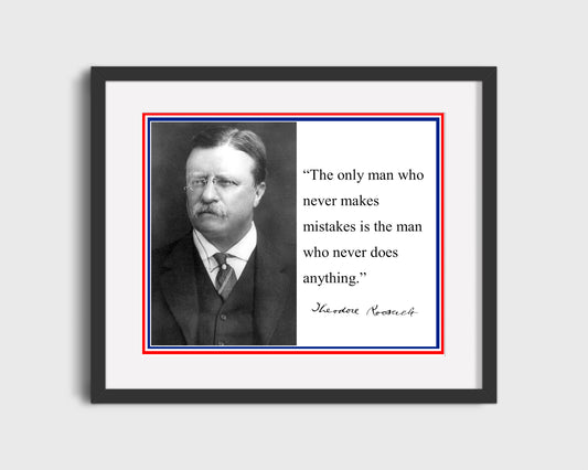 Classic Quotes - Theodore Roosevelt - Mistakes prove action