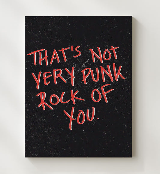 That's Not Very Punk Rock of You 8x10 Canvas counterculture wall art