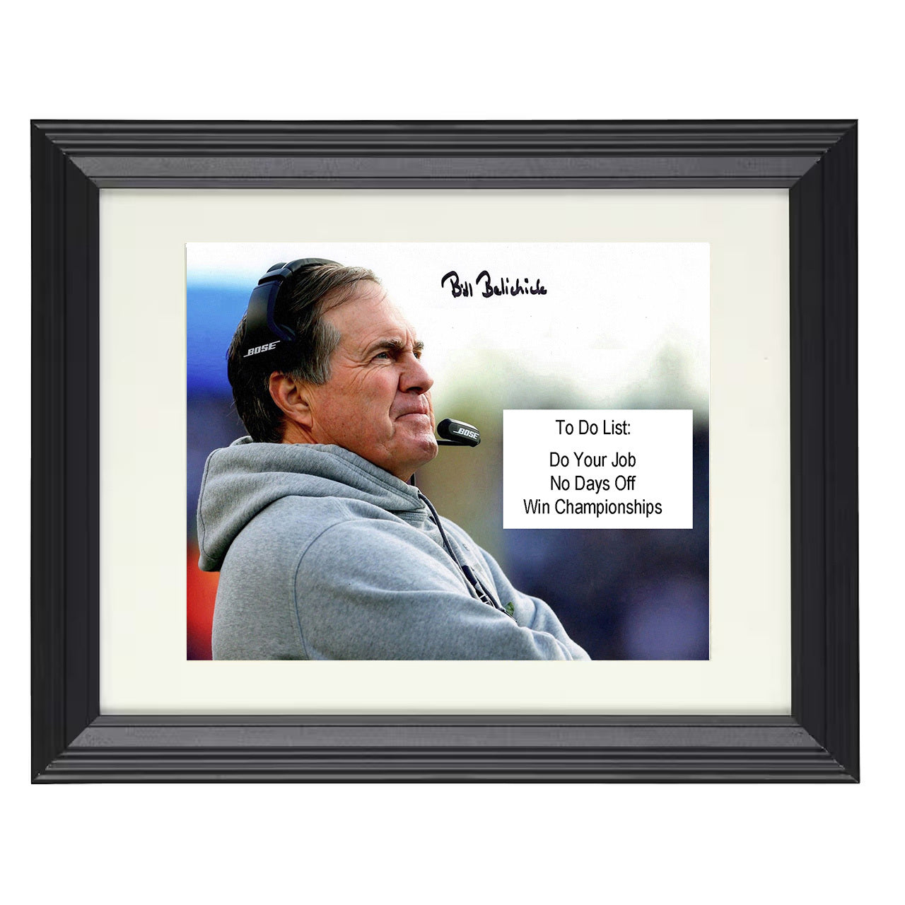 Bill Belichick – New England Coach Do Your Job Message – 8x10 black beveled framed football wall art