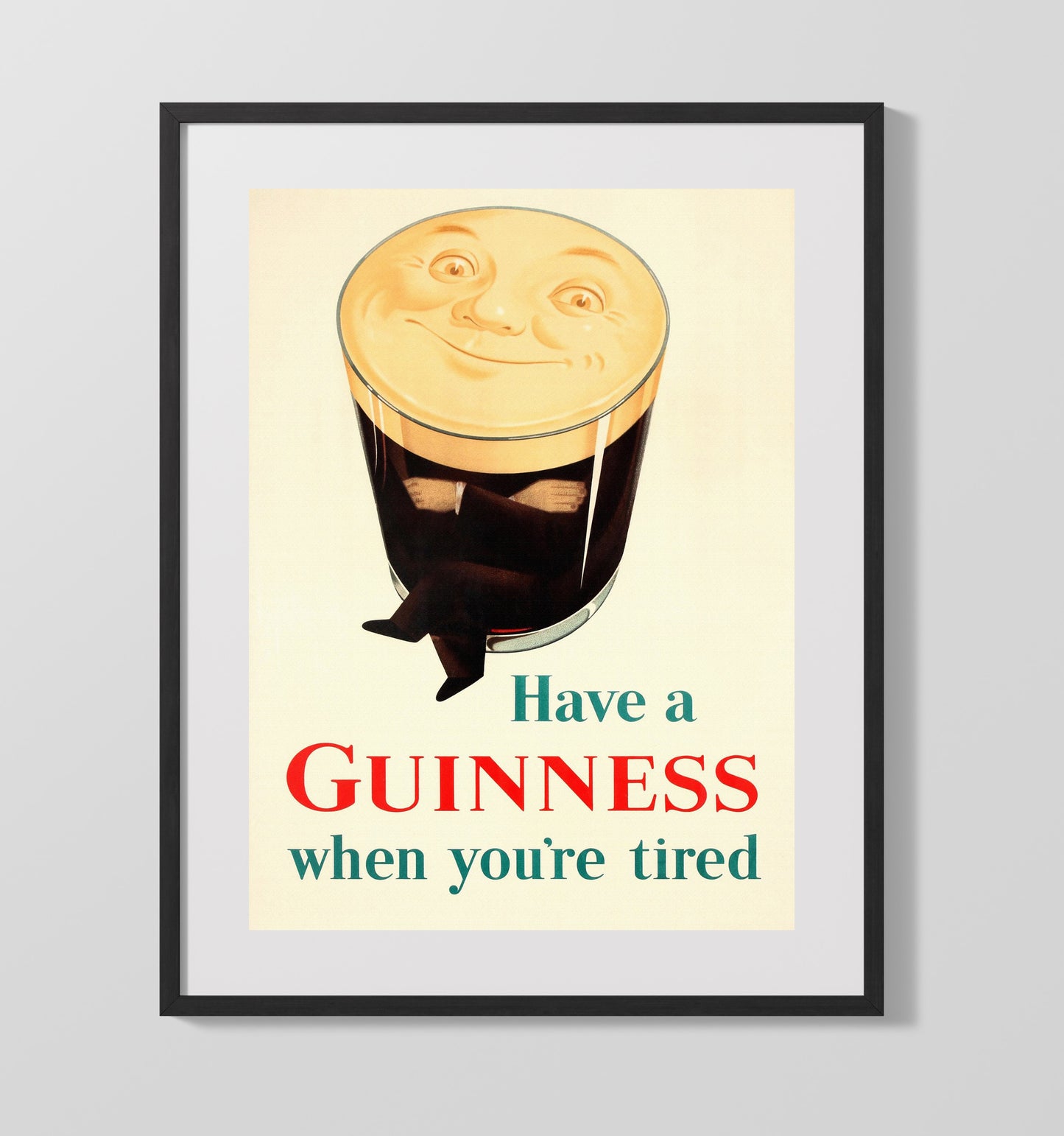 Have A Guinness When Youre Tired Pint Character Poster Guinness Wall Art