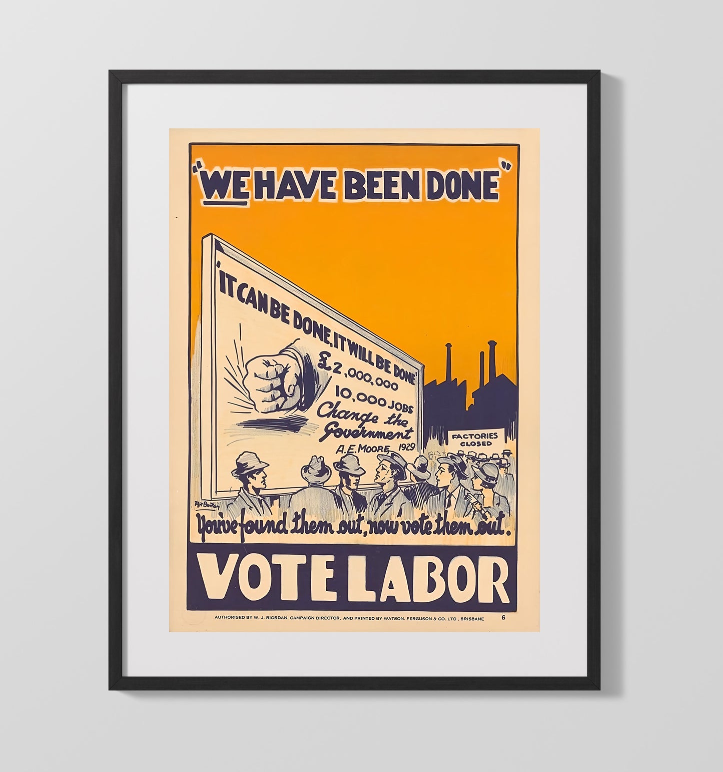 Historical - Political Poster - Vote Labor We Have Been Done Campaign Illustration History Wall Art
