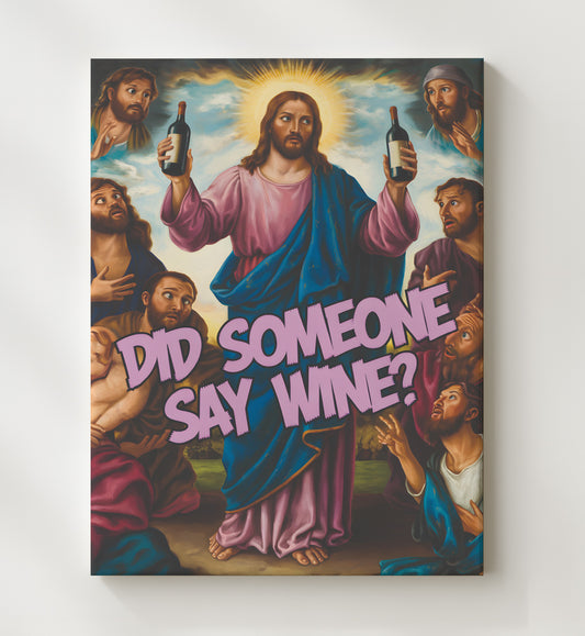 Did Someone Say Wine? - Jesus Satire 8x10 Canvas funny wall art