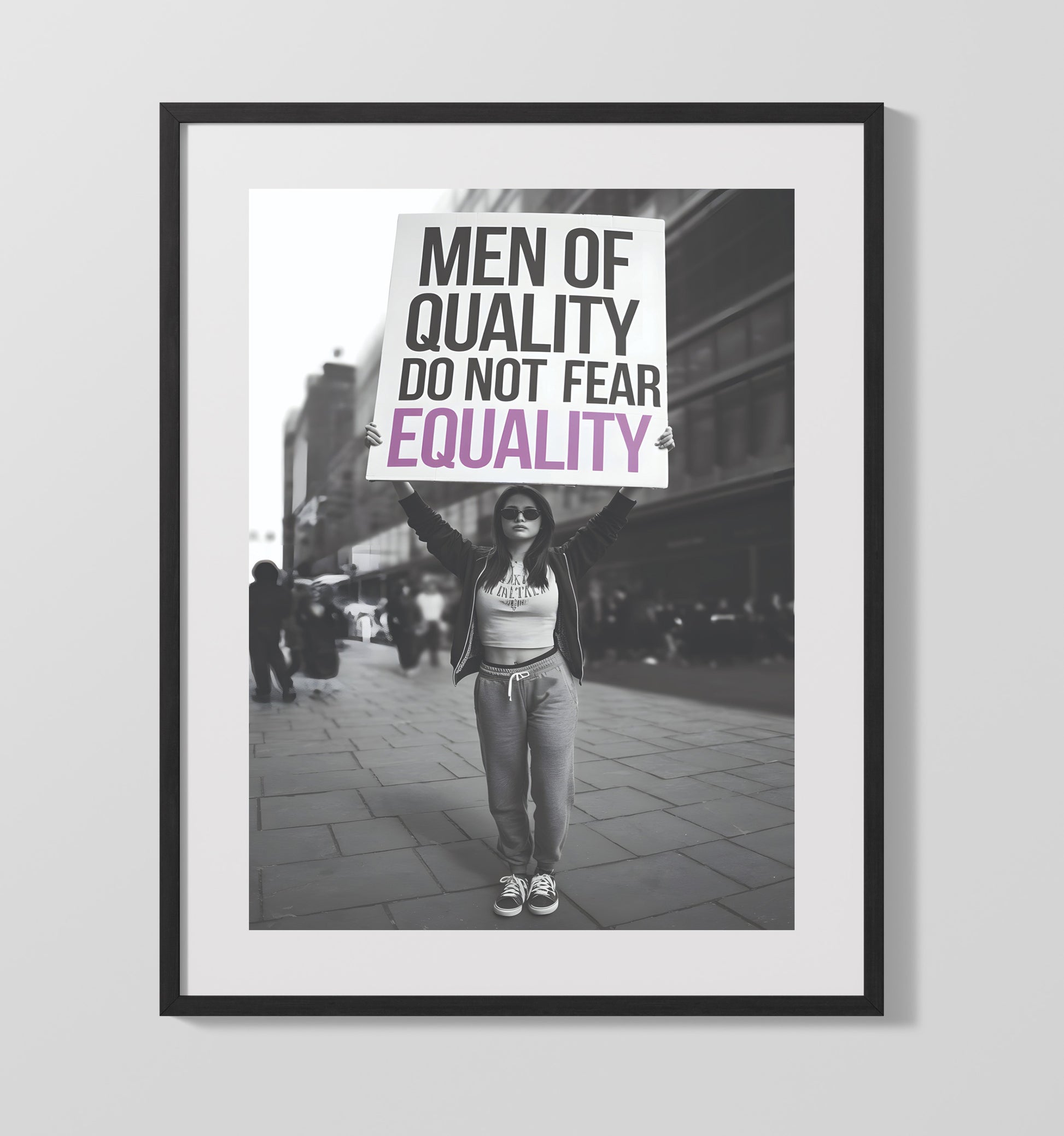 Men of Quality Do Not Fear Equality Feminist Protest Equality Message Sign Funny Quote Wall Art 16x20 Gallery Frame wall art print – humor decor