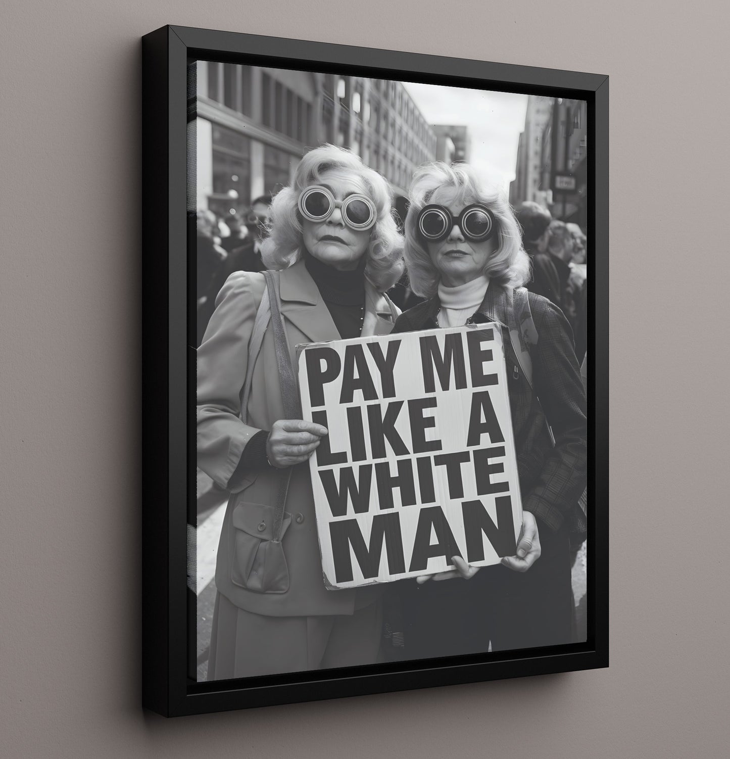 Pay Me Like a White Man Satirical Protest Sign About Wage Inequality Funny Quote Wall Art 16x20 Framed Canvas wall art print – humor decor