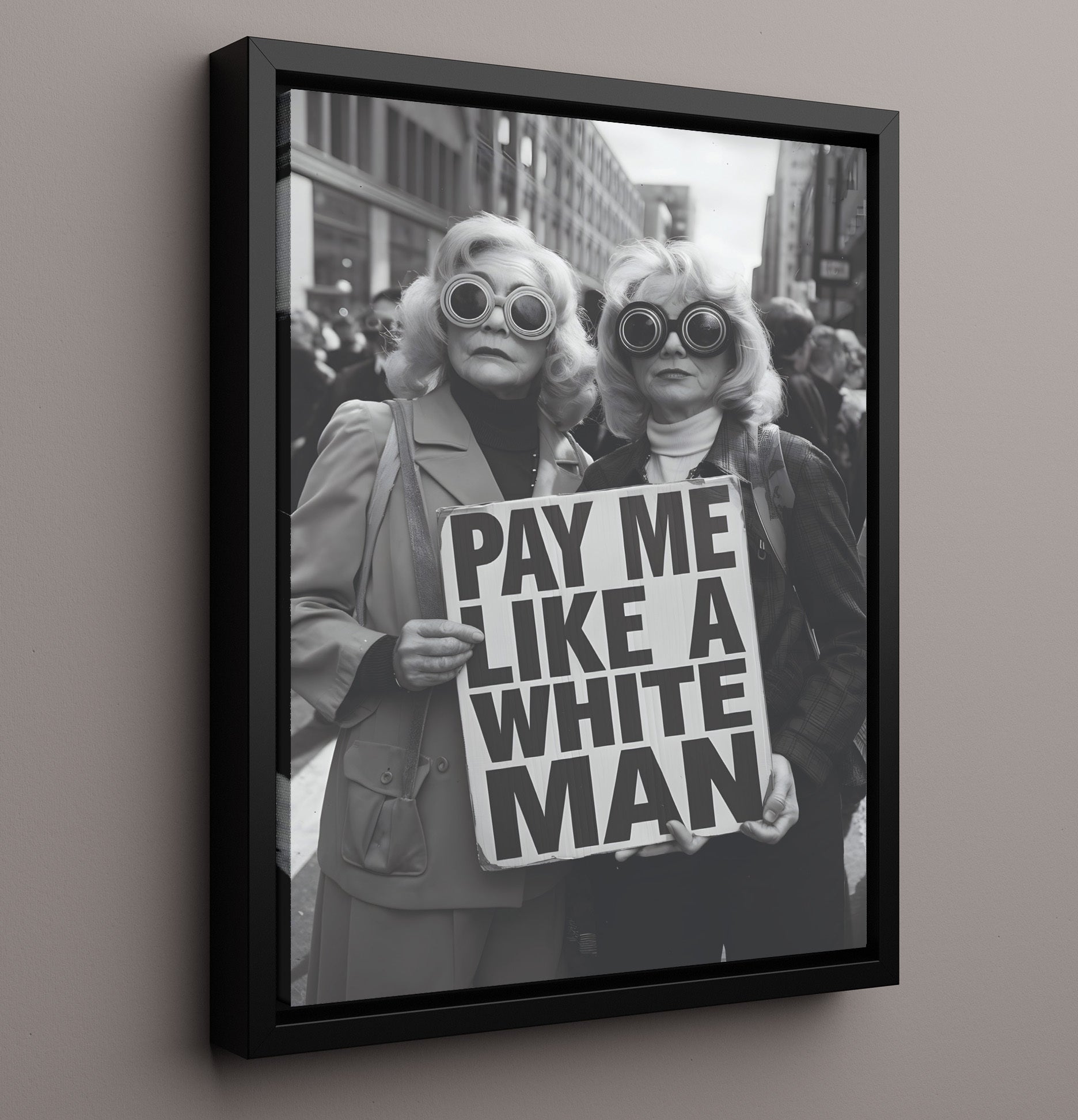 Pay Me Like a White Man Satirical Protest Sign About Wage Inequality Funny Quote Wall Art 16x20 Framed Canvas wall art print – humor decor