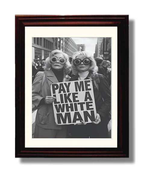 Pay Me Like a White Man Satirical Protest Sign About Wage Inequality Funny Quote Wall Art 8x10 Beveled Frame wall art print – humor decor