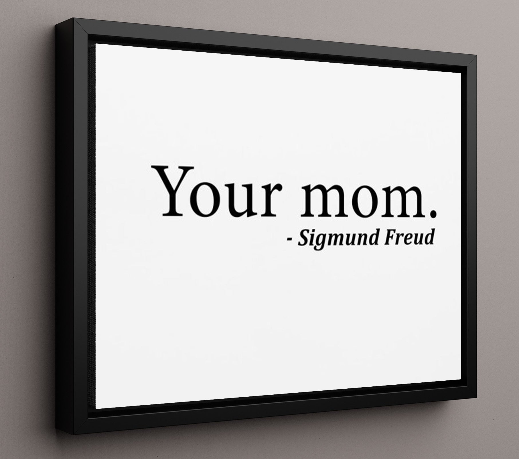 Sigmund Freud Your Mom Funny Quote Wall Art 16x20 Framed Canvas wall art print – humor decor