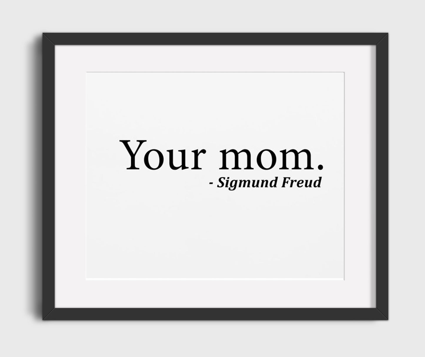 Sigmund Freud Your Mom Funny Quote Wall Art 16x20 Gallery Frame wall art print – humor decor